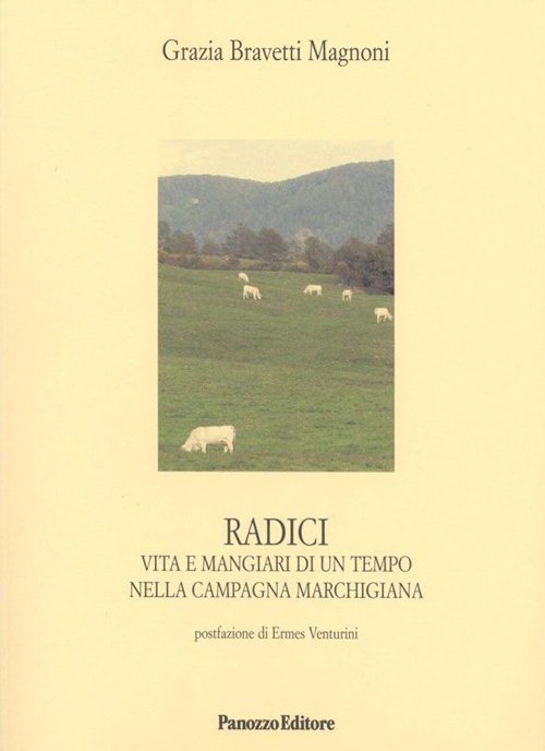 Radici. Vita e mangiari di un tempo nella campagna marchigiana