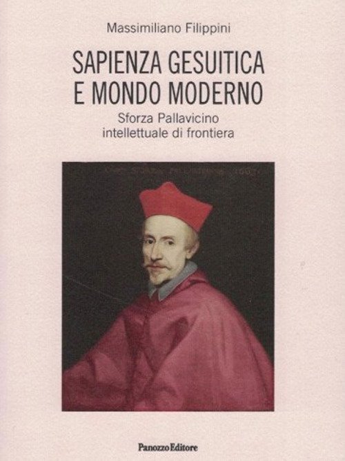 Sapienza gesuitica e mondo moderno. Sforza Pallavicino intellettuale di frontiera