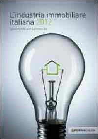 L'industria immobiliare italiana 2012. Opportunità per la crescita