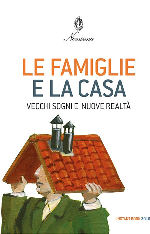 Le famiglie e la casa. Vecchi sogni e nuove realtà