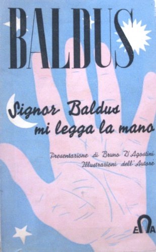 Signor Baldus mi legga la mano. Presentazione di Bruno D'Agostini. …