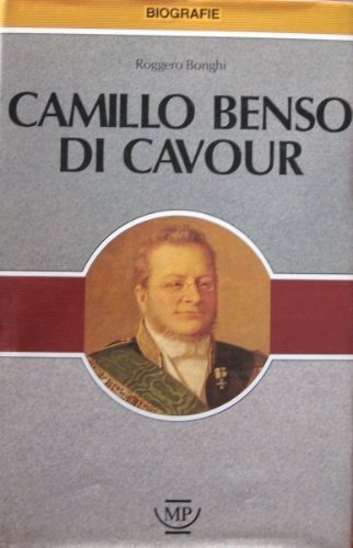 Camillo Benso di Cavour. Premessa di Silvano Rocci.