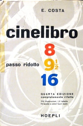Il cinelibro. (Passo ridotto). Guida per cineasti dilettanti e professionisti …