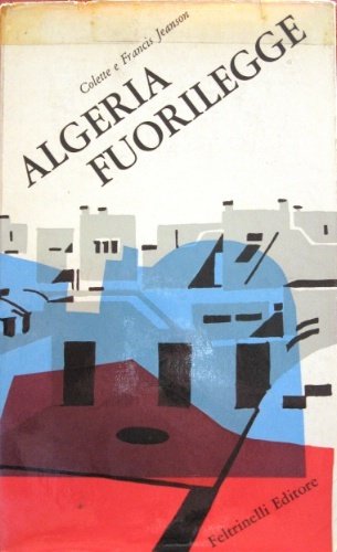 Algeria fuorilegge. Traduzione dal francese di Adriana dall'Orto.