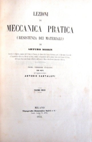 Lezioni di meccanica pratica (resistenza dei materiali). Di Arturo Morin …