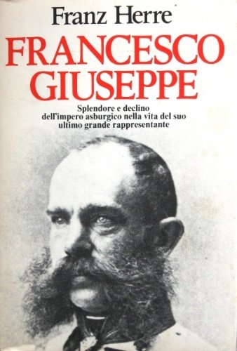 Francesco Giuseppe. Traduzione di Argia Micchettoni. Edizione italiana a cura …