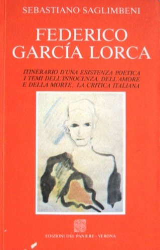 Federico García Lorca. Itinerario d’una esistenza poetica. I temi dell’innocenza, …
