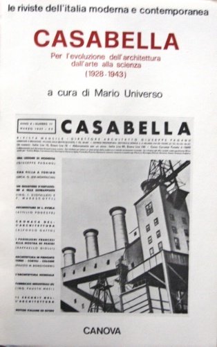 Casabella. Per l'evoluzione dell'architettura dall'arte alla scienza (1928-1943). A cura …