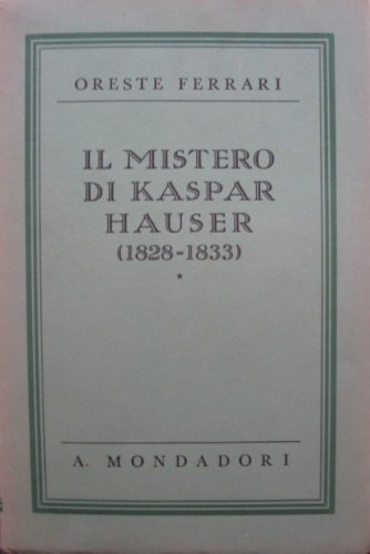 Il mistero di Kaspar Hauser. [1828-1833].