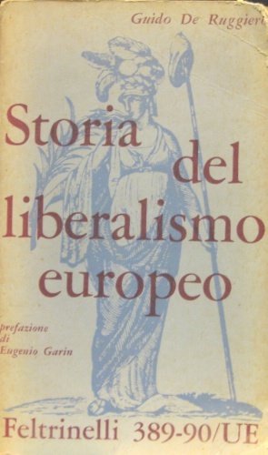 Storia del liberalismo europeo. Con prefazione di Eugenio Garin.