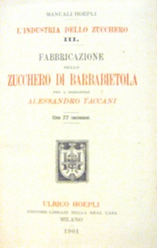 Fabbricazione dello zucchero di barbabietola. L’industria dello zucchero. III. Con …