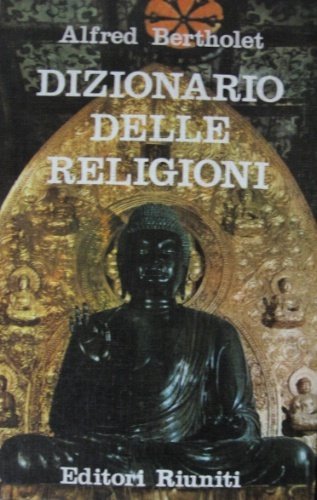 Dizionario delle religioni. Prefazione di Ambrogio Donini. Traduzione di Gustavo …