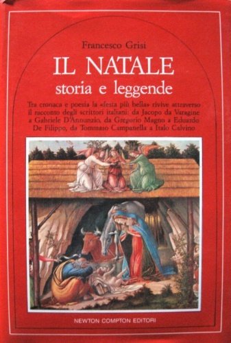 Il Natale. Storia e leggende. Tra cronaca e poesia la …