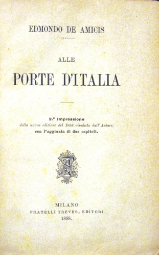 Alle porte d’Italia. 2.a Impressione della nuova edizione del 1888 …