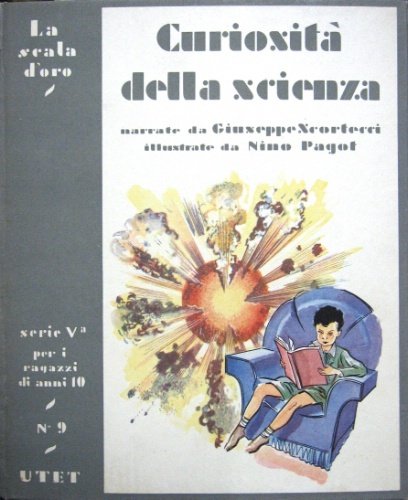 Curiosità della scienza. Narrate da Giuseppe Scortecci. Illustrate da Nino …