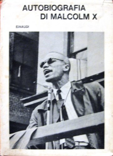 Autobiografia di Malcolm X. Redatta con la collaborazione di Alex …