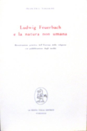 Ludwig Feuerbach e la natura non umana. Ricostruzione genetica dell’Essenza …