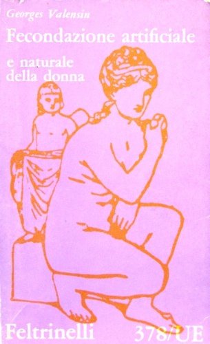 Fecondazione artificiale e naturale della donna. Traduzione dal francese di …