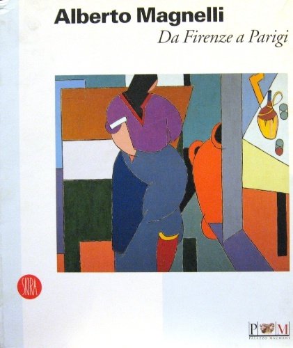 Alberto Magnelli. Da Firenze a Parigi. A cura di Sandro …