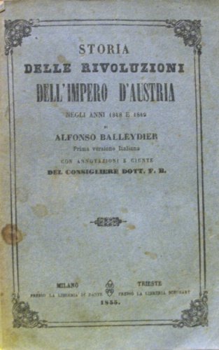 Storia delle rivoluzioni dell’Impero d’Austria. Negli anni 1848 e 1849. …