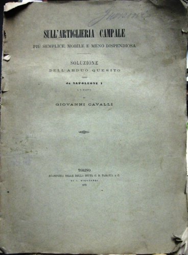 Sull'artiglieria campale più semplice e meno dispendiosa. Soluzione dell'arduo quesito …