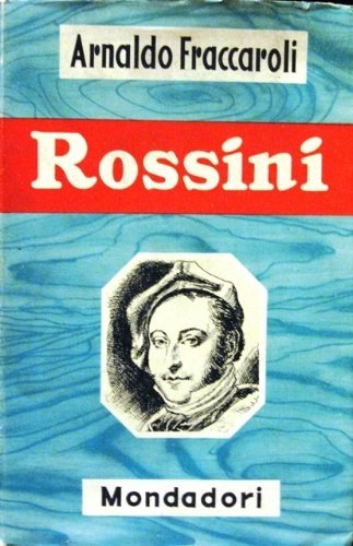 Rossini. Con 40 illustrazioni fuori testo.