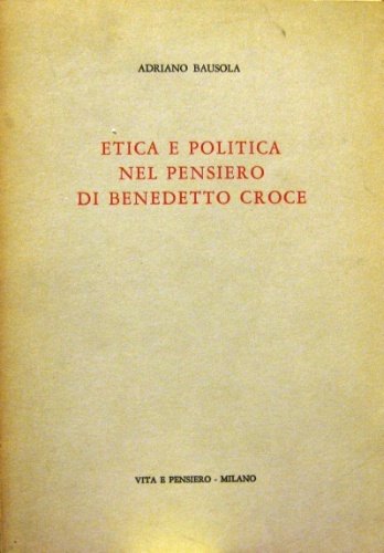 Etica e politica nel pensiero di Benedetto Croce.