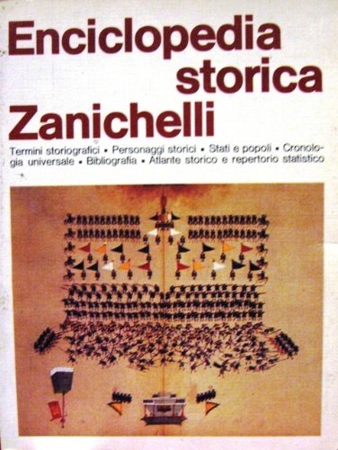 Enciclopedia storica Zanichelli. Termini storiografici – Personaggi storici – Stati …