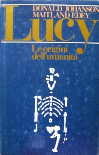 Lucy. Le origini dell'umanità. Traduzione di Laura Noulian.