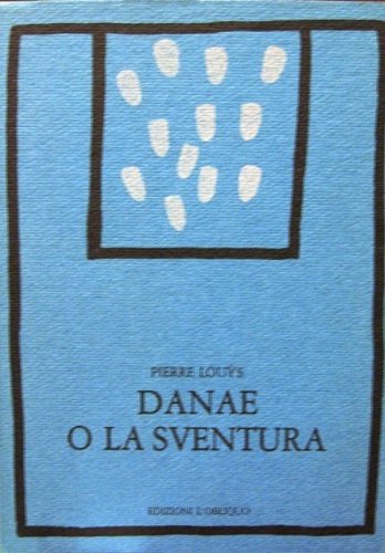 Danae o la sventura. In appendice una nota di Maurizio …