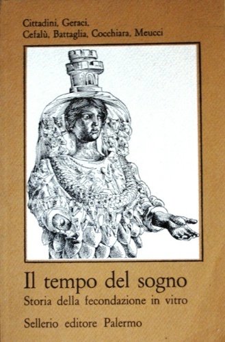 Il tempo del sogno. Storia della fecondazione in vitro. Prefazione …