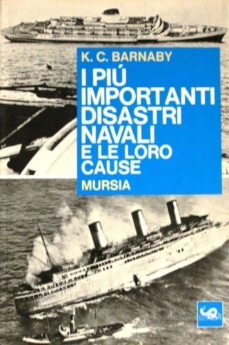 I più importanti disastri navali e le loro cause. Con …