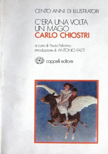 C'era una volta un mago. Carlo Chiostri. A cura di …