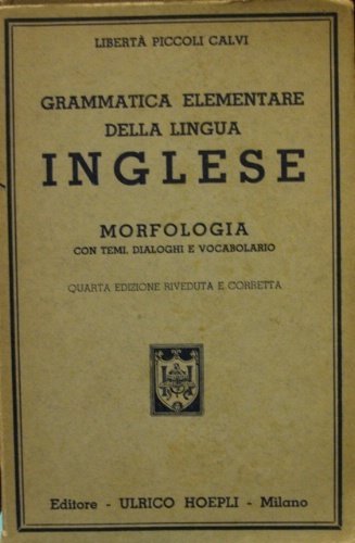Grammatica elementare della lingua inglese. Morfologia con temi, dialoghi, letture …