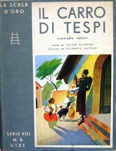 Il carro di Tespi. Commedie celebri di tutti i tempi. …