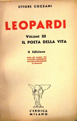 Leopardi. Volume III. Il poeta della vita. II edizione.