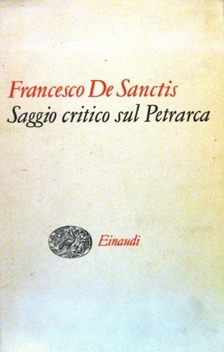 Saggio critico sul Petrarca. A cura di Niccolò Gallo. Con …