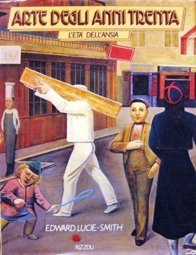 Arte degli anni '30. L'età dell'ansia. Traduzione di Adriana Crespi.