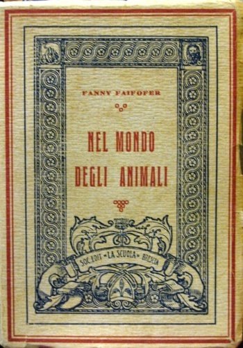 Nel mondo degli animali. Descrizioni e costumi degli animali più …