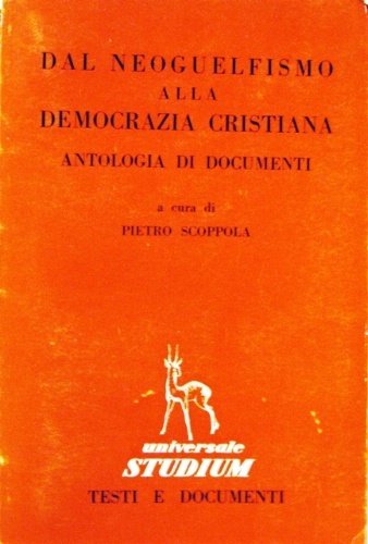 Dal neoguelfismo alla Democrazia Cristiana. Antologia di documenti. A cura …