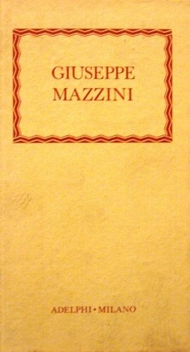 Giuseppe Mazzini. Prefazione di Alberto M. Ghisalberti.