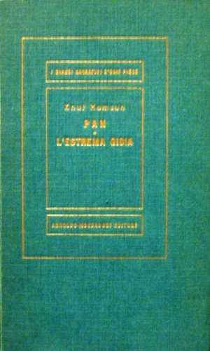 Pan. L'estrema gioia. Romanzi. Unica traduzione autorizzata di Ervino Pocar.