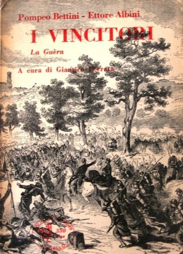 I vincitori. La Guèra. Scritti a cura di Giansiro Ferrata.