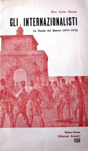Gli internazionalisti. La Banda del Matese 1876-1878.