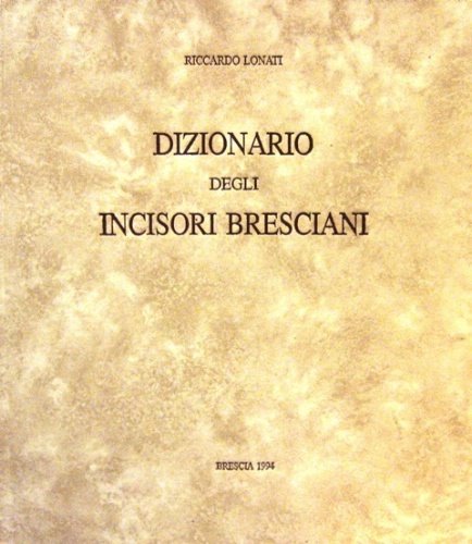 Dizionario degli incisori bresciani.