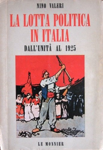 La lotta politica in Italia dall'unità al 1925. Idee e …