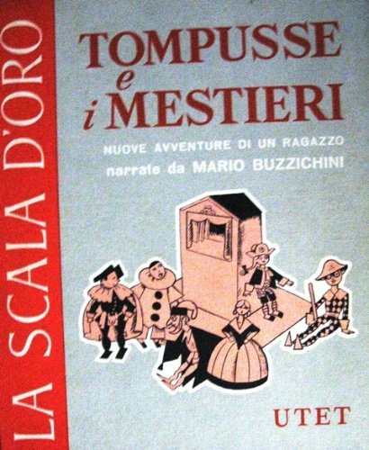 Tompusse e i mestieri. Nuove avventure di un ragazzo. Narrate …