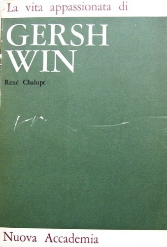 La vita appassionata di Gershwin. A cura di Roberto Leydi.