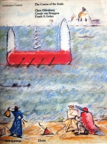 The Course of the Knife. Claes Oldenburg. Coosje van Bruggen. …