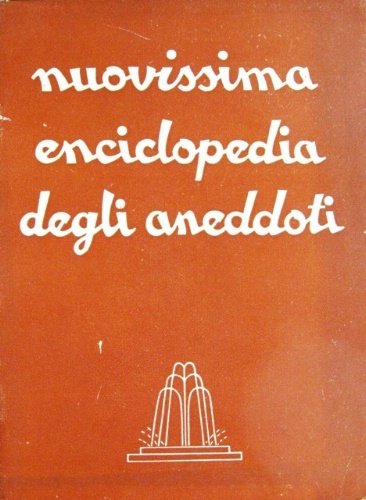Nuovissima enciclopedia degli aneddoti.